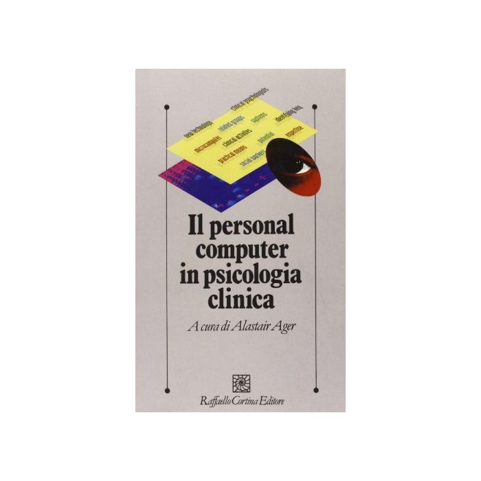 Il Personal Computer In Psicologia Clinica - Ager Alastair - Cortina Raffaello - 9788870782486 Il Personal Computer In Psicologia Clinica - Ager Alastair - Cortina Raffaello - 9788870782486