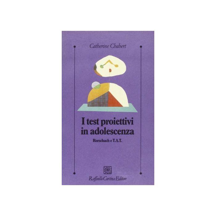 I Test Proiettivi In Adolescenza. Rorschach E TAT  - Chabert Catherine; Pelanda E.  - Cortina Raffaello - 9788870782851