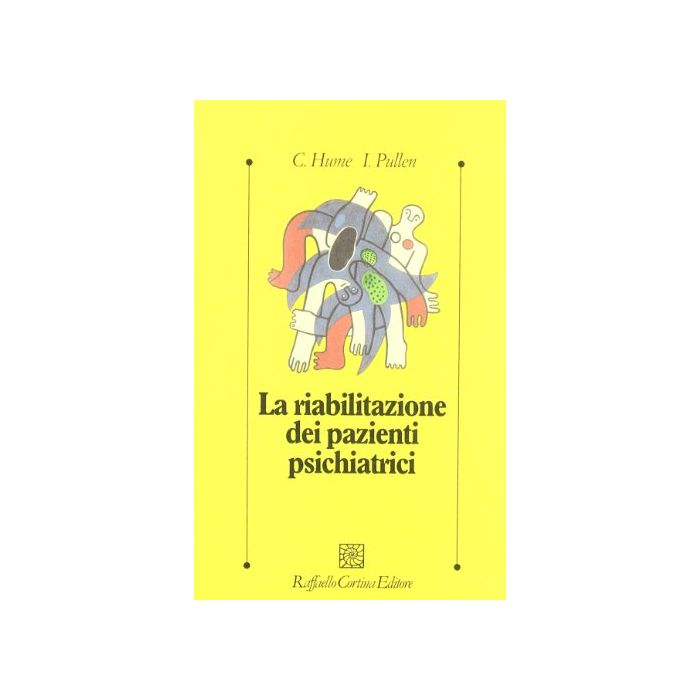 La Riabilitazione Dei Pazienti Psichiatrici - Hume Clephane; Pullen Ian; Brambilla S. - Cortina Raffaello - 9788870782882 La Riabilitazione Dei Pazienti Psichiatrici - Hume Clephane; Pullen Ian; Brambilla S. - Cortina Raffaello - 9788870782882