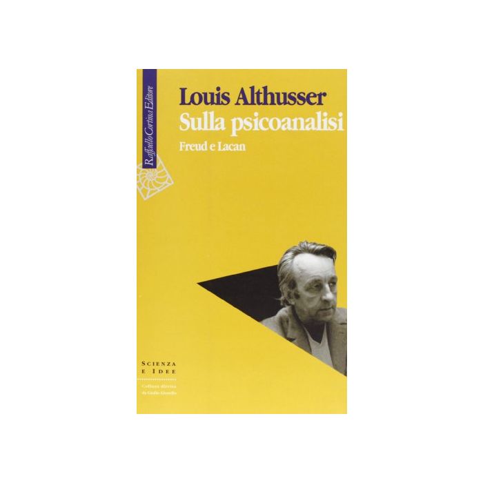 Sulla Psicoanalisi. Freud E Lacan - Althusser Louis - Cortina Raffaello - 9788870783094 Sulla Psicoanalisi. Freud E Lacan - Althusser Louis - Cortina Raffaello - 9788870783094