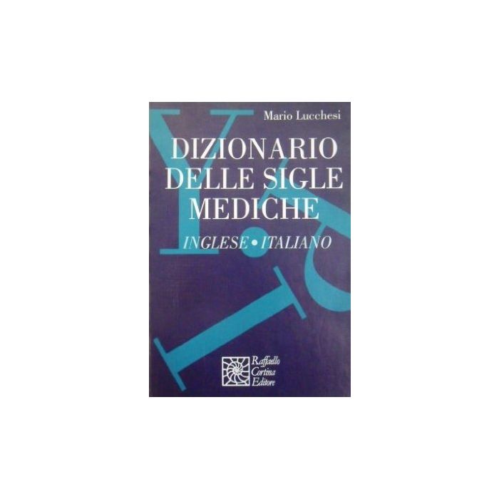 Dizionario Delle Sigle Mediche Inglese-italiano - Lucchesi Mario - Cortina Raffaello - 9788870783254