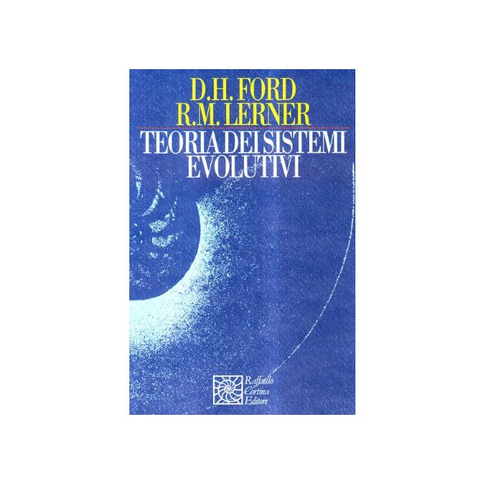 Teoria Dei Sistemi Evolutivi - Ford Donald H.; Lerner Richard - Cortina Raffaello - 9788870783308 Teoria Dei Sistemi Evolutivi - Ford Donald H.; Lerner Richard - Cortina Raffaello - 9788870783308