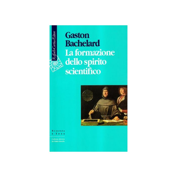 La Formazione Dello Spirito Scientifico  - Bachelard Gaston - Cortina Raffaello - 9788870783360