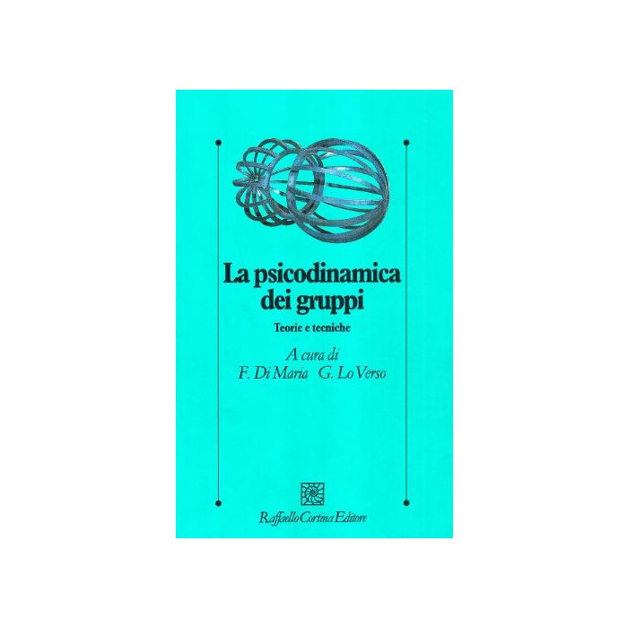 La Psicodinamica Dei Gruppi. Teorie E Tecniche - Di Maria Franco; Lo Verso Girolamo - Cortina Raffaello - 9788870783414 La Psicodinamica Dei Gruppi. Teorie E Tecniche - Di Maria Franco; Lo Verso Girolamo - Cortina Raffaello - 9788870783414