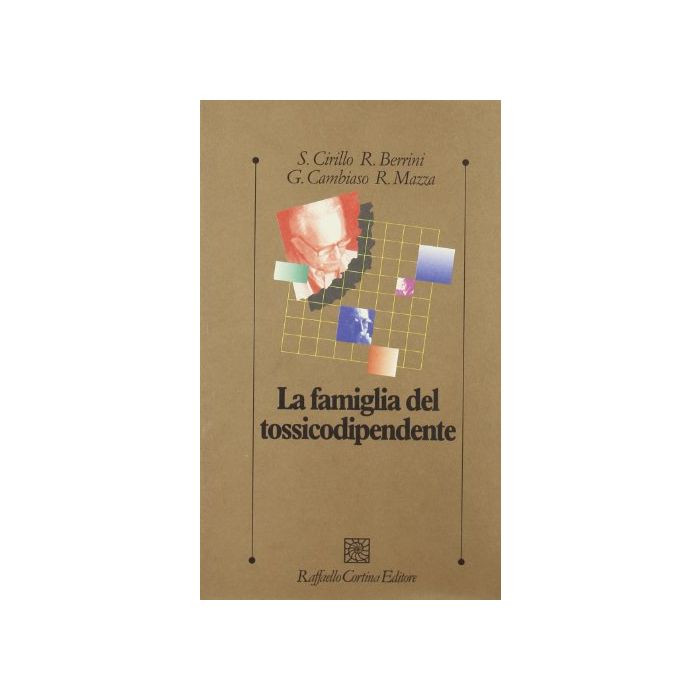 La Famiglia Del Tossicodipendente - Cirillo Stefano; Berrini Roberto; Cambiaso Gianni - Cortina Raffaello - 9788870783858 La Famiglia Del Tossicodipendente - Cirillo Stefano; Berrini Roberto; Cambiaso Gianni - Cortina Raffaello - 9788870783858