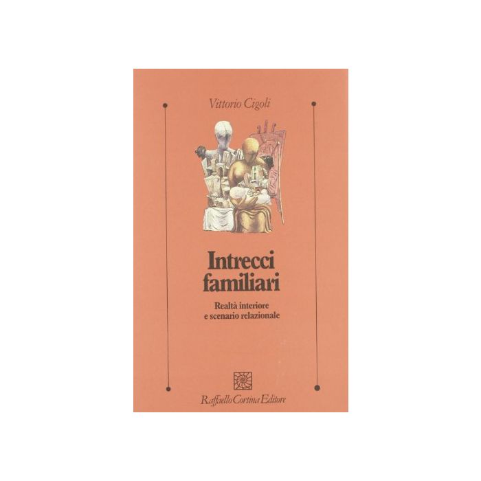 Intrecci Familiari. Realtà Interiore E Scenario Relazionale - Cigoli Vittorio - Cortina Raffaello - 9788870784428 Intrecci Familiari. Realtà Interiore E Scenario Relazionale - Cigoli Vittorio - Cortina Raffaello - 9788870784428