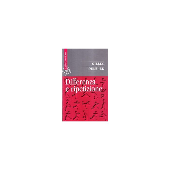 Differenza E Ripetizione - Deleuze Gilles - Cortina Raffaello - 9788870784596 Differenza E Ripetizione - Deleuze Gilles - Cortina Raffaello - 9788870784596