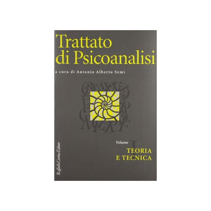 Trattato Di Psicoanalisi. Vol. 1: Teoria E Tecnica. - Semi A. A.  - Cortina Raffaello - 9788870784664