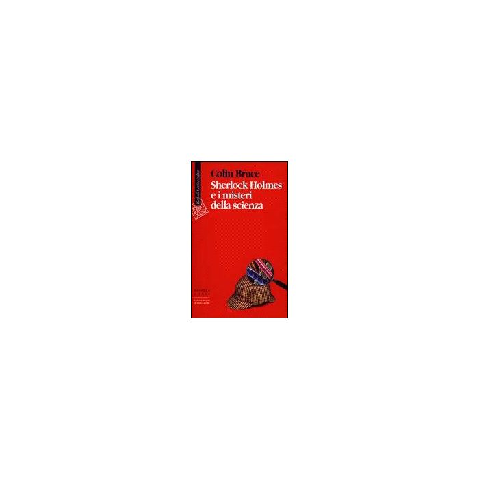 Sherlock Holmes E I Misteri Della Scienza - Bruce Colin - Cortina Raffaello - 9788870784749