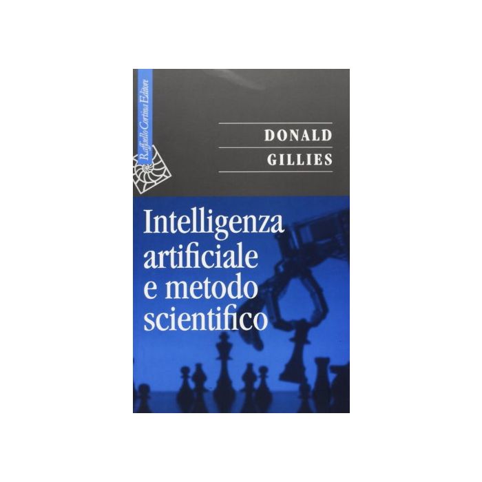 Intelligenza Artificiale E Metodo Scientifico - Gillies Donald - Cortina Raffaello - 9788870784817