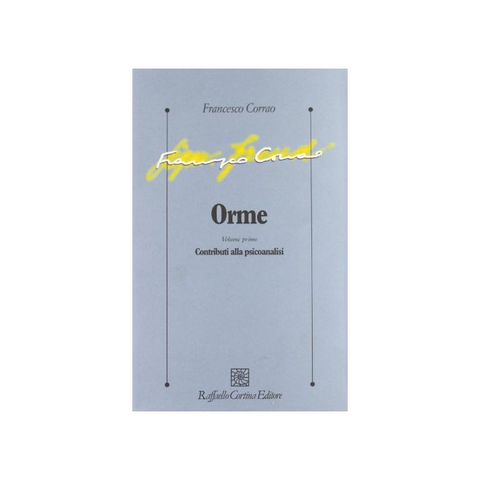 Orme. Vol. 1: Contributi Alla Psicoanalisi - Corrao Francesco - Cortina Raffaello - 9788870784893 Orme. Vol. 1: Contributi Alla Psicoanalisi - Corrao Francesco - Cortina Raffaello - 9788870784893