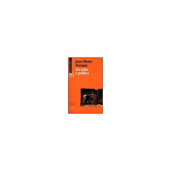 Tra Mito E Politica - Vernant Jean-Pierre - Cortina Raffaello - 9788870784992