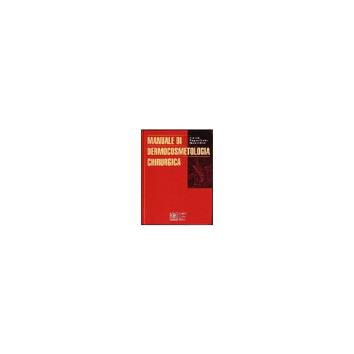 Manuale Di Dermocosmetologia Chirurgica - Caputo Ruggero; Monti Marcello - Cortina Raffaello - 9788870785050 Manuale Di Dermocosmetologia Chirurgica - Caputo Ruggero; Monti Marcello - Cortina Raffaello - 9788870785050