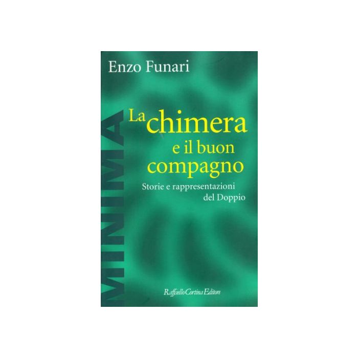 La Chimera E Il Buon Compagno. Storie E Rappresentazioni Del Doppio - Funari Enzo - Cortina Raffaello - 9788870785067 La Chimera E Il Buon Compagno. Storie E Rappresentazioni Del Doppio - Funari Enzo - Cortina Raffaello - 9788870785067