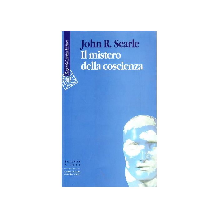 Il Mistero Della Coscienza - Searle John R. - Cortina Raffaello - 9788870785111 Il Mistero Della Coscienza - Searle John R. - Cortina Raffaello - 9788870785111