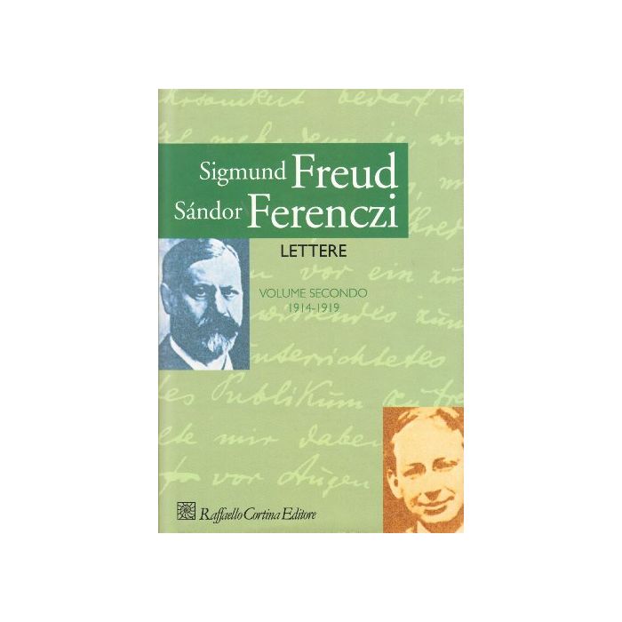 Lettere (1914-1919). Vol. 2 - Freud Sigmund; Ferenczi Sandor; Semi A. A. - Cortina Raffaello - 9788870785296 Lettere (1914-1919). Vol. 2 - Freud Sigmund; Ferenczi Sandor; Semi A. A. - Cortina Raffaello - 9788870785296