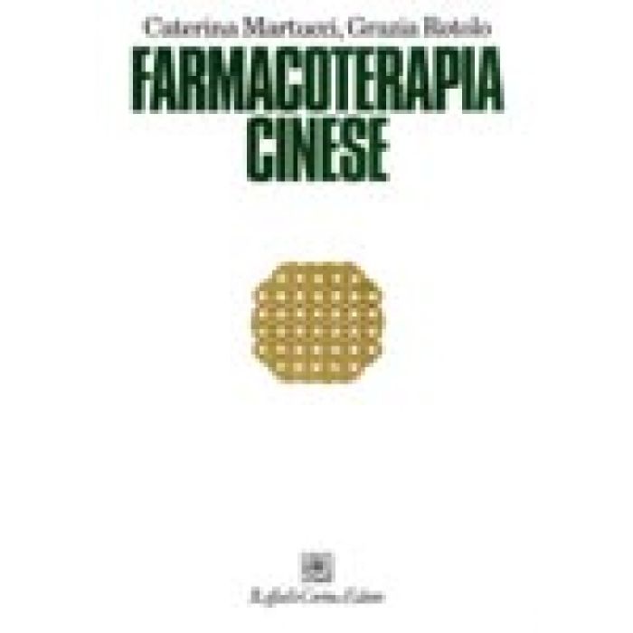 Farmacoterapia cinese Martucci Caterina; Rotolo Grazia Cortina Raffaello 9788870785739