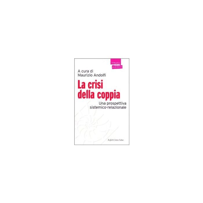 La Crisi Della Coppia. Una Prospettiva Sistemico-relazionale  - Andolfi Maurizio; Petrelli P.  - Cortina Raffaello - 9788870786057