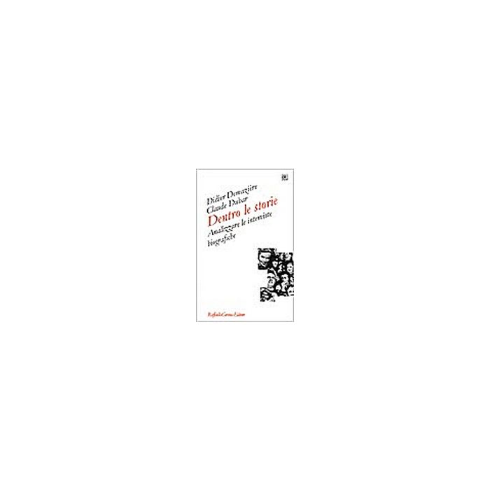Dentro Le Storie. Analizzare Le Interviste Biografiche - Demaziere Didier; Dubar Claude - Cortina Raffaello - 9788870786163 Dentro Le Storie. Analizzare Le Interviste Biografiche - Demaziere Didier; Dubar Claude - Cortina Raffaello - 9788870786163