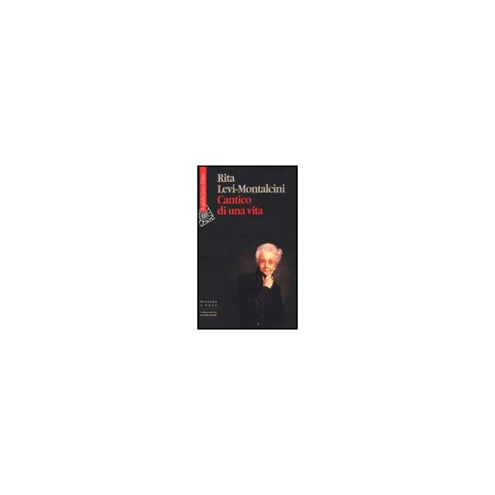 Cantico Di Una Vita - Levi Montalcini Rita - Cortina Raffaello - 9788870786668 Cantico Di Una Vita - Levi Montalcini Rita - Cortina Raffaello - 9788870786668