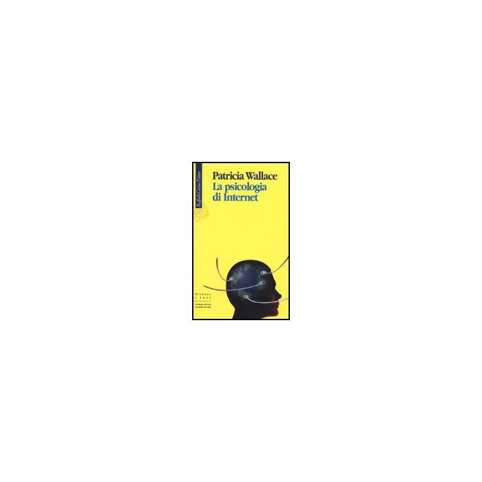 La Psicologia Di Internet  - Wallace Patricia - Cortina Raffaello - 9788870786675