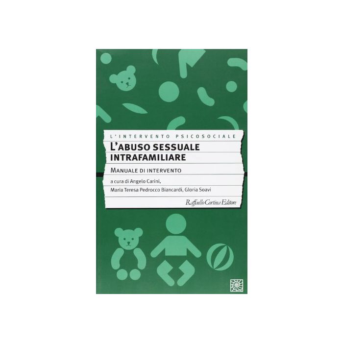 L'Abuso Sessuale Intrafamiliare. Manuale D'intervento  - Carini Angelo; Pedrocco Biancardi Maria Teresa; Soavi Gloria  - Cortina Raffaello - 9788870786729 L'Abuso Sessuale Intrafamiliare. Manuale D'intervento  - Carini Angelo; Pedrocco Biancardi Maria Teresa; Soavi Gloria  - Cortina Raffaello - 9788870786729