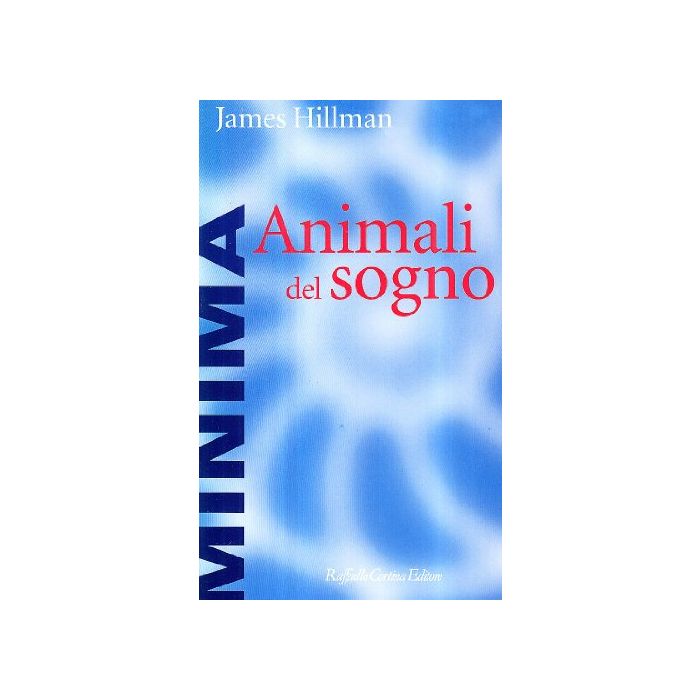 Animali Del Sogno - Hillman James - Cortina Raffaello - 9788870786859