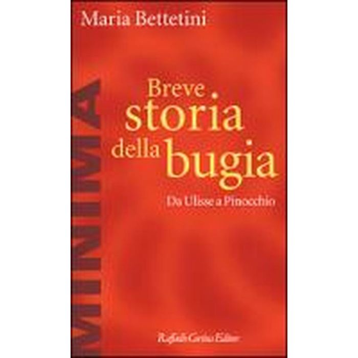 Breve Storia Della Bugia. Da Ulisse A Pinocchio - Bettetini Maria - Cortina Raffaello - 9788870786972 Breve Storia Della Bugia. Da Ulisse A Pinocchio - Bettetini Maria - Cortina Raffaello - 9788870786972
