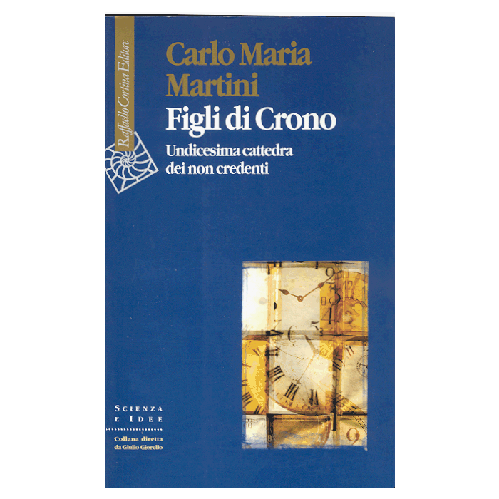 Figli Di Crono. Undicesima Cattedra Dei Non Credenti - Martini Carlo M.; Sindoni E. ; Sinigaglia C. - Cortina Raffaello - 9788870787146 Figli Di Crono. Undicesima Cattedra Dei Non Credenti - Martini Carlo M.; Sindoni E. ; Sinigaglia C. - Cortina Raffaello - 9788870787146