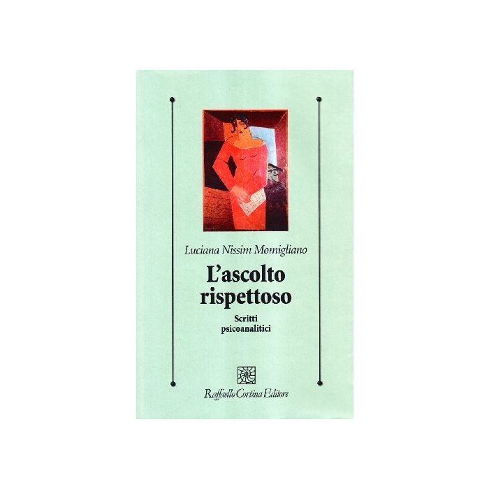 L'Ascolto Rispettoso. Scritti Psicoanalitici - Nissim Momigliano Luciana; Robutti A. - Cortina Raffaello - 9788870787313 L'Ascolto Rispettoso. Scritti Psicoanalitici - Nissim Momigliano Luciana; Robutti A. - Cortina Raffaello - 9788870787313