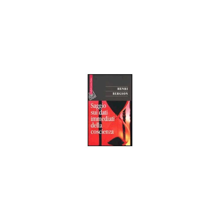 Saggio Sui Dati Immediati Della Coscienza - Bergson Henri - Cortina Raffaello - 9788870787337
