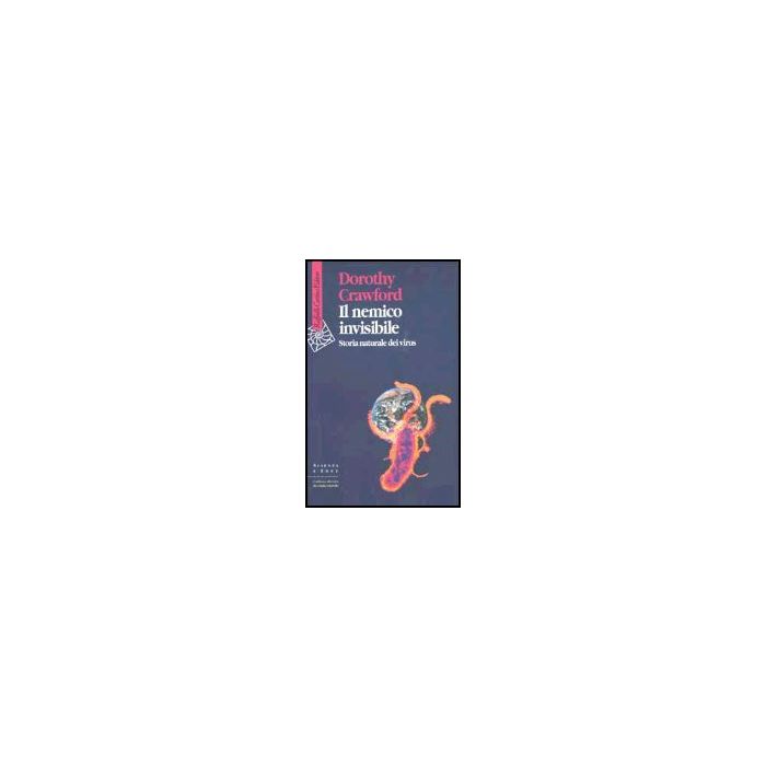 Il Nemico Invisibile. Storia Naturale Dei Virus  - Crawford Dorothy - Cortina Raffaello - 9788870787481
