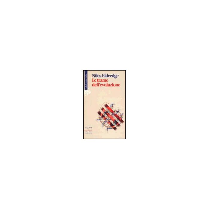 Le Trame Dell'evoluzione  - Eldredge Niles; Pievani T.  - Cortina Raffaello - 9788870787498