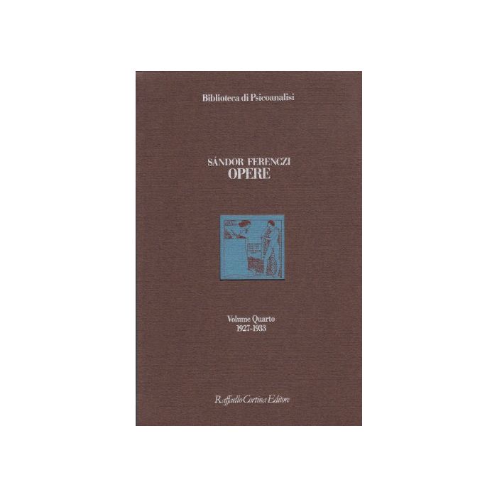 Opere. 1927-1933. Vol. 4 - Ferenczi Sandor; Carloni G.  - Cortina Raffaello - 9788870787696