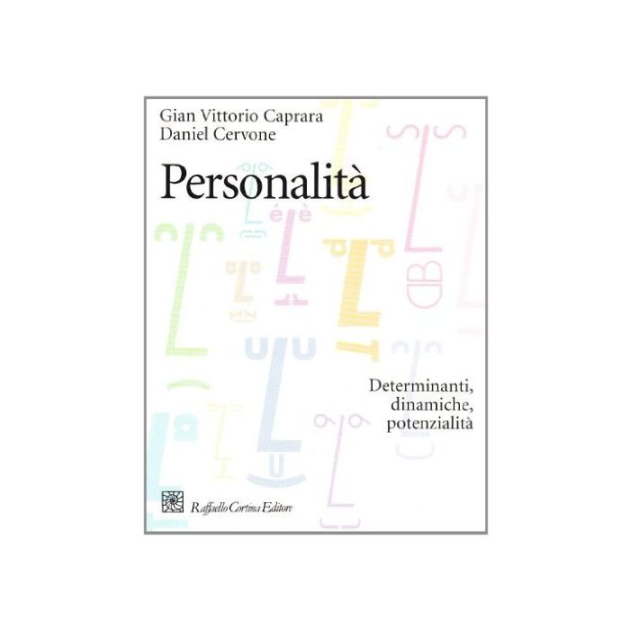 Personalità. Determinanti, dinamiche, potenzialità - Caprara G. Vittorio; Cervone Daniel - Cortina Raffaello - 9788870787993 Personalità. Determinanti, dinamiche, potenzialità - Caprara G. Vittorio; Cervone Daniel - Cortina Raffaello - 9788870787993