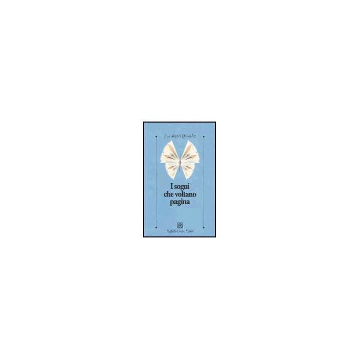 I Sogni Che Voltano Pagina  - Quinodoz Jean-michel - Cortina Raffaello - 9788870788068