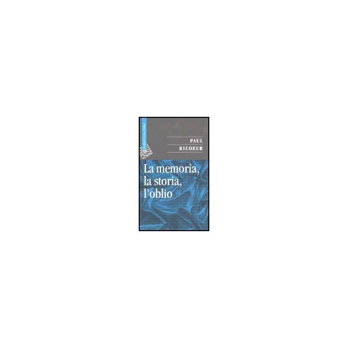 La Memoria, La Storia, L'oblio  - Ricoeur Paul; Iannotta D.  - Cortina Raffaello - 9788870788105