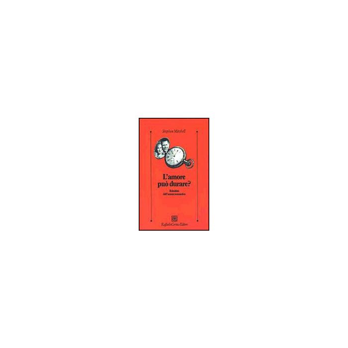 L'amore può durare? Il destino dell'amore romantico  - Mitchell Stephen - Cortina Raffaello - 9788870788266