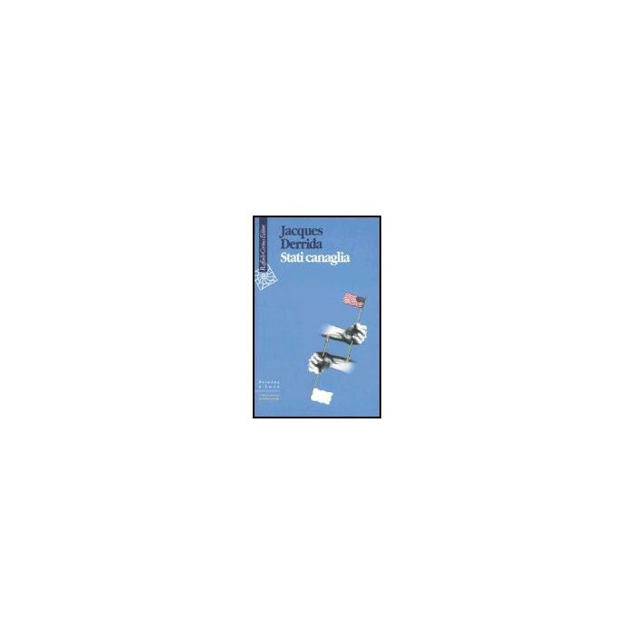 Stati Canaglia - Derrida Jacques; Odello L.  - Cortina Raffaello - 9788870788495