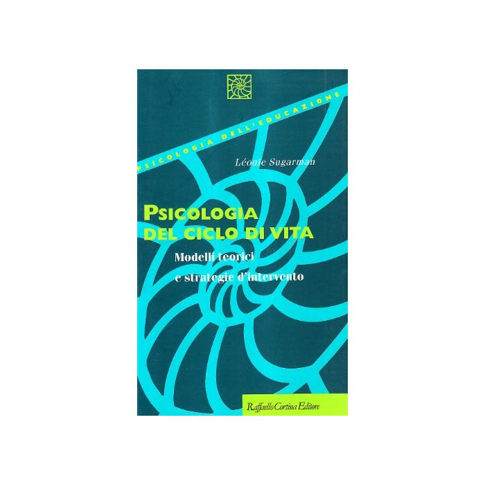 Psicologia Del Ciclo Di Vita. Modelli Teorici E Strategie D'intervento - Sugarman Lèonie - Cortina Raffaello - 9788870788549 Psicologia Del Ciclo Di Vita. Modelli Teorici E Strategie D'intervento - Sugarman Lèonie - Cortina Raffaello - 9788870788549