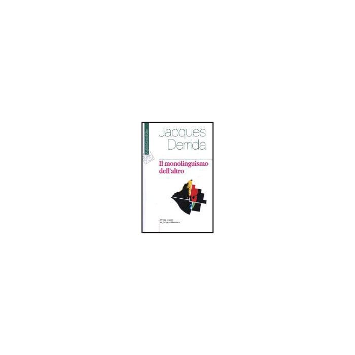 Il Monolinguismo Dell'altro O La Protesi D'origine - Derrida Jacques; Berto G. - Cortina Raffaello - 9788870788907 Il Monolinguismo Dell'altro O La Protesi D'origine - Derrida Jacques; Berto G. - Cortina Raffaello - 9788870788907