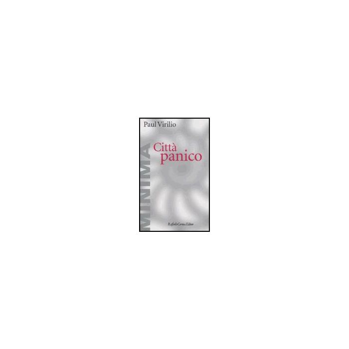 Citta' Panico. L'altrove Comincia Qui - Virilio Paul - Cortina Raffaello - 9788870788983