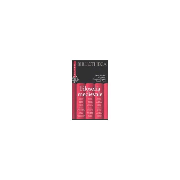 Filosofia Medievale - Bettetini Maria; Bianchi Luca; Marmo Costantino; Porro Pasquale - Cortina Raffaello - 9788870789058