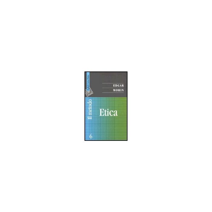 Il Metodo. Vol. 6: Etica - Morin Edgar - Cortina Raffaello - 9788870789850 Il Metodo. Vol. 6: Etica - Morin Edgar - Cortina Raffaello - 9788870789850