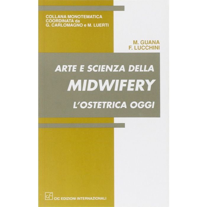 Arte e scienza della Midwifery Ostetricia oggi Guana Lucchini cic edizioni