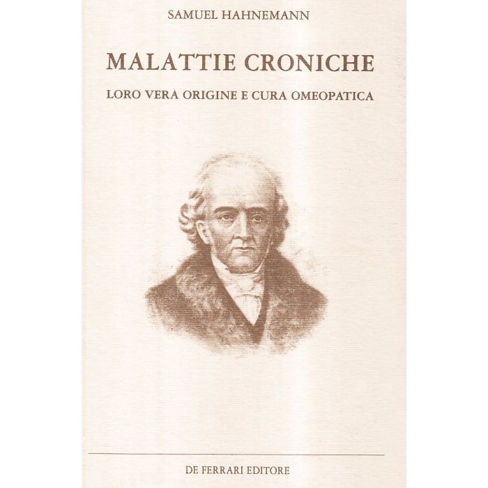 Malattie croniche. Loro vera origine e cura omeopatica  [Hahnemann - De Ferrari Editore]