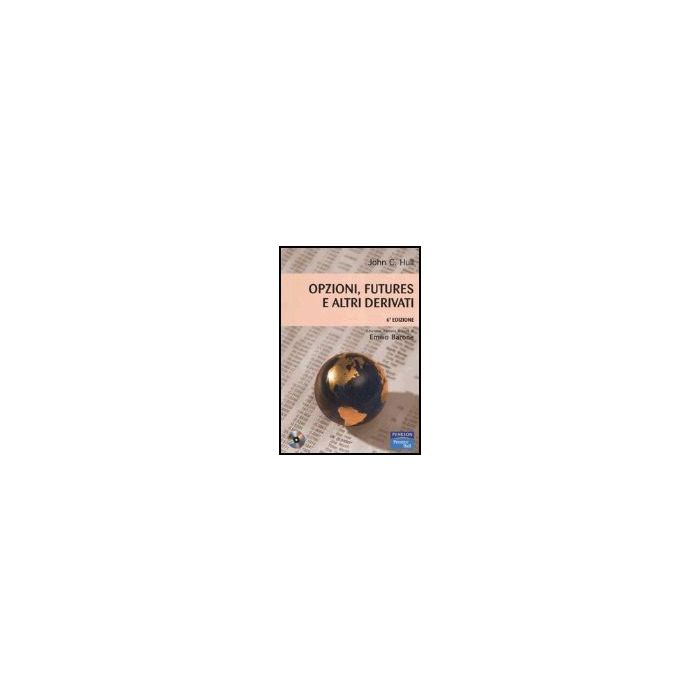 Opzioni, Futures E Altri Derivati. Con Cd-rom Opzioni, Futures E Altri Derivati. Con Cd-rom