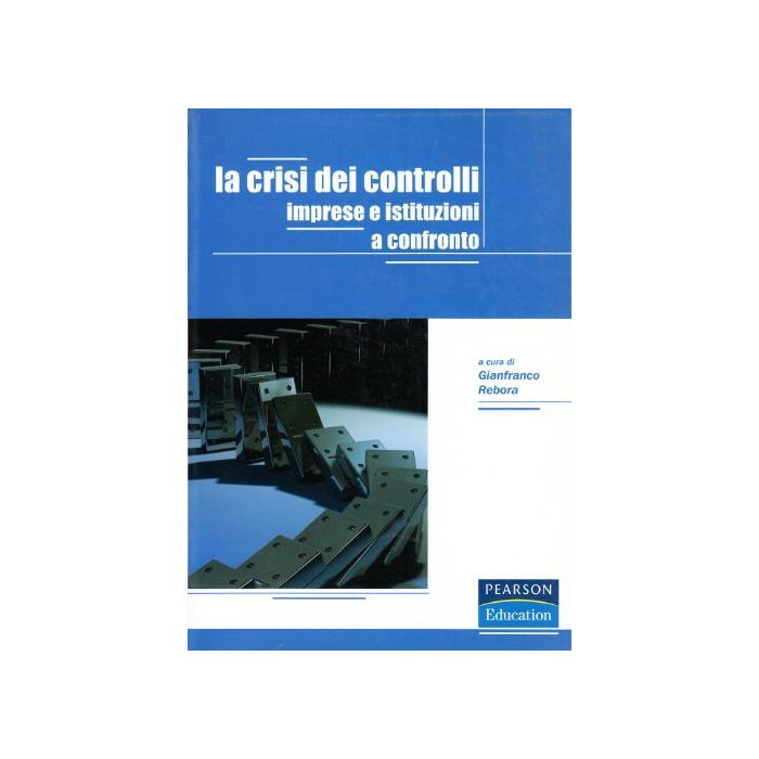 La Crisi Dei Controlli. Imprese E Istituzioni A Confronto La Crisi Dei Controlli. Imprese E Istituzioni A Confronto