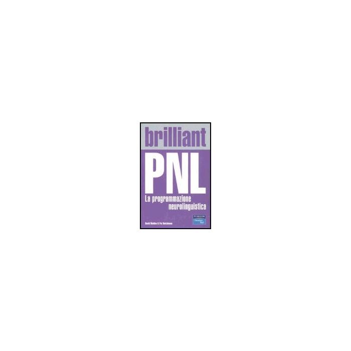 Brilliant PNL. La Programmazione Neurolinguistica