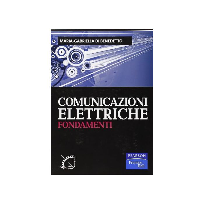 Comunicazioni Elettriche. Fondamenti Comunicazioni Elettriche. Fondamenti